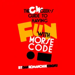 cw geek's guide to having fun with morse code (unabridged) audiobook cover image