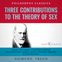 three contributions to the theory of sex by sigmund freud: the complete work plus an overview, chapter by chapter summary and author biography! (unabridged) audiobook cover image