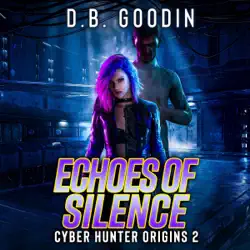 echoes of silence: cyber hunter origins, book 2 (unabridged) audiobook cover image
