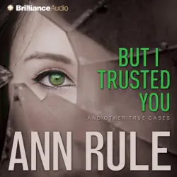 but i trusted you: and other true cases (ann rule's crime files, book 14) audiobook cover image