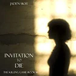 invitation to die (the killing game--book 1): digitally narrated using a synthesized voice audiobook cover image
