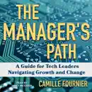 The Manager's Path : A Guide for Tech Leaders Navigating Growth and Change escuche, reseñas de audiolibros y descarga de MP3