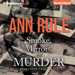 smoke, mirrors, and murder: and other true cases (ann rule's crime files, book 12) (unabridged) audiobook cover image
