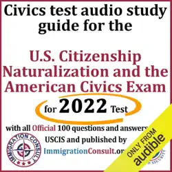 civics test audio study guide for the u.s. citizenship naturalization and the american civics exam: with all 100 official questions and answers from uscis (unabridged) audiobook cover image