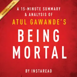 a 20-minute summary of atul gawande's being mortal: medicine and what matters in the end (unabridged) audiobook cover image