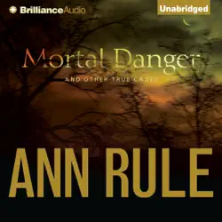 mortal danger: and other true cases (ann rule's crime files, book 13) (unabridged) audiobook cover image