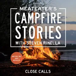 meateater's campfire stories: close calls (unabridged) audiobook cover image
