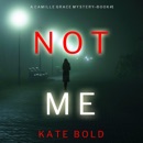 Not Me: A Camille Grace FBI Suspense Thriller, Book 1 (Unabridged) MP3 Audiobook