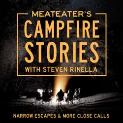meateater's campfire stories: narrow escapes & more close calls (unabridged) audiobook cover image