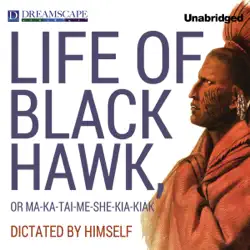 the life of black hawk, or ma-ka-tai-me-she-kia-kiak audiobook cover image