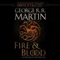 Fire & Blood (HBO Tie-in Edition): 300 Years Before A Game of Thrones (Unabridged)