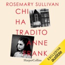 Chi ha tradito Anne Frank: Indagine su un caso mai risolto MP3 Audiobook