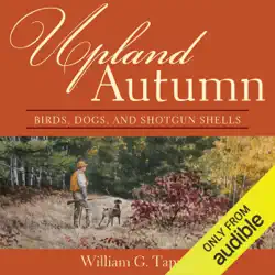 upland autumn: birds, dogs, and shotgun shells (unabridged) audiobook cover image