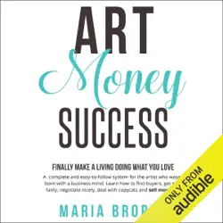 art money success: finally make money doing what you love: a complete and easy-to-follow system for the artist who wasn't born with a business mind (unabridged) audiobook cover image
