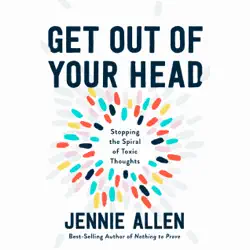get out of your head: stopping the spiral of toxic thoughts (unabridged) audiobook cover image