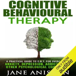 cognitive behavioural therapy: a practical guide to cbt for overcoming anxiety, depression, addictions & other psychological conditions (unabridged) audiobook cover image