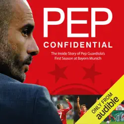pep confidential: inside guardiola's first season at bayern munich (unabridged) audiobook cover image