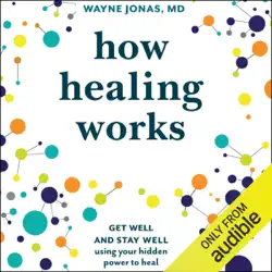 how healing works: get well and stay well using your hidden power to heal (unabridged) audiobook cover image