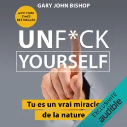 unf*ck yourself: tu es un vrai miracle de la nature audiobook cover image
