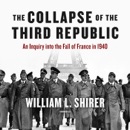The Collapse of the Third Republic: An Inquiry into the Fall of France in 1940 MP3 Audiobook