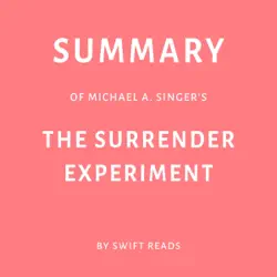 summary of michael a. singer’s the surrender experiment by swift reads (unabridged) audiobook cover image