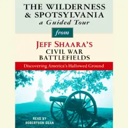 the wilderness and spotsylvania: a guided tour from jeff shaara's civil war battlefields: what happened, why it matters, and what to see (unabridged) audiobook cover image
