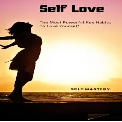 self love: the most powerful key habits to love yourself (unabridged) audiobook cover image