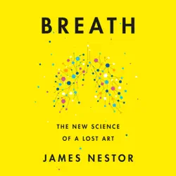breath: the new science of a lost art (unabridged) audiobook cover image