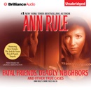 Fatal Friends, Deadly Neighbors: And Other True Cases: Ann Rule's Crime Files, Book 16 (Unabridged) MP3 Audiobook