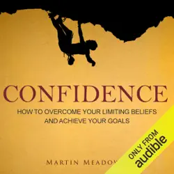 confidence: how to overcome your limiting beliefs and achieve your goals (unabridged) audiobook cover image