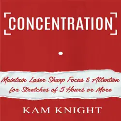concentration: maintain laser sharp focus and attention for stretches of 5 hours or more audiobook cover image