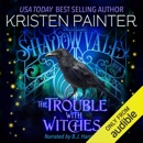 The Trouble with Witches: Shadowvale, Book 1 (Unabridged) MP3 Audiobook