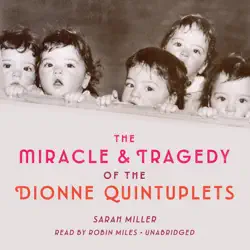 the miracle & tragedy of the dionne quintuplets (unabridged) audiobook cover image