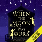 When the Moon Was Ours (Unabridged)