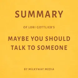 summary of lori gottlieb's maybe you should talk to someone (unabridged) audiobook cover image