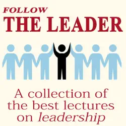 follow the leader - a collection of the best lectures on leadership audiobook cover image