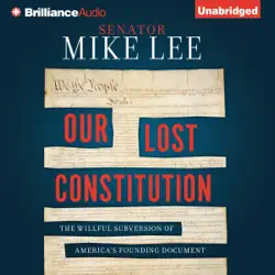 our lost constitution: the willful subversion of america's founding document (unabridged) audiobook cover image