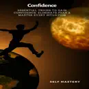 Download Confidence: Essential Tricks to Gain Confidence, Eliminate Fear & Master Every Situation (Unabridged) MP3