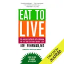 Download Eat to Live: The Revolutionary Formula for Fast and Sustained Weight Loss (Unabridged) MP3