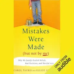 mistakes were made (but not by me): why we justify foolish beliefs, bad decisions and hurtful acts (unabridged) audiobook cover image