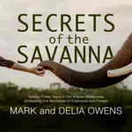 Secrets of the Savanna: Twenty-Three Years in the African Wilderness Unraveling the Mysteries of Elephants and People (Unabridged)