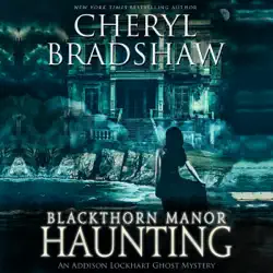 blackthorn manor haunting: an addison lockhart ghost mystery: addison lockhart, book 3 (unabridged) audiobook cover image