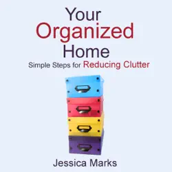 your organized home: simple steps for reducing clutter: the pursuit of self improvement (unabridged) audiobook cover image
