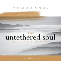 the untethered soul lecture series collection, volumes 5-8 (original recording) audiobook cover image