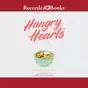 Hungry Hearts: 13 Tales of Food & Love