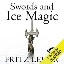 swords and ice magic: the adventures of fafhrd and the gray mouser (unabridged) audiobook cover image