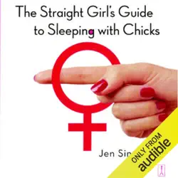 the straight girl’s guide to sleeping with chicks (unabridged) audiobook cover image