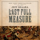 The Last Full Measure: A Novel of the Civil War (Unabridged) MP3 Audiobook