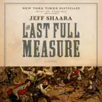The Last Full Measure: A Novel of the Civil War (Unabridged)