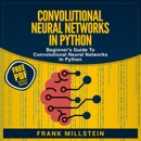 Convolutional Neural Networks In Python: Beginner's Guide to Convolutional Neural Networks in Python (Unabridged) MP3 Audiobook